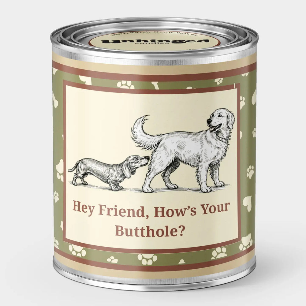 Unhinged Candles Hey Friend, How's Your Butthole? soy candle in a green paw-print paint can with a dachshund and retriever illustration