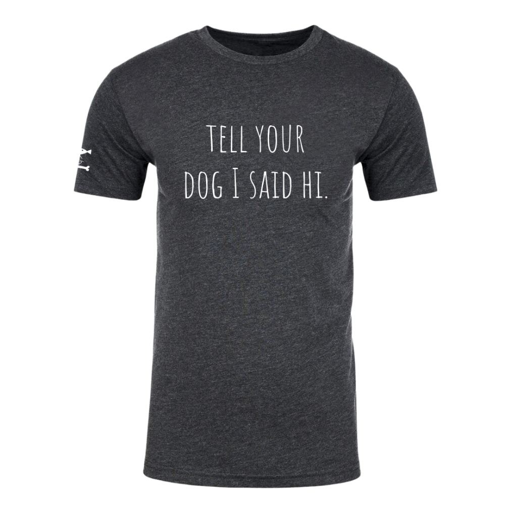 FISH & BONE T-Shirt 'Tell Your Dog I Said Hi' in Charcoal