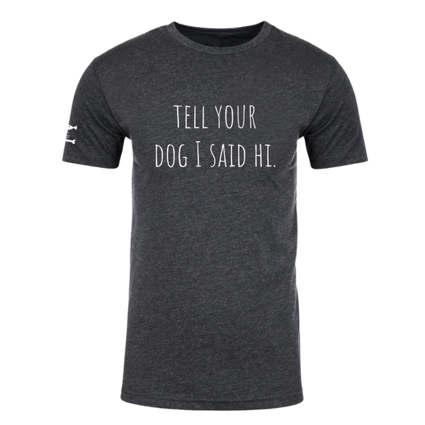 FISH & BONE T-Shirt 'Tell Your Dog I Said Hi' in Charcoal